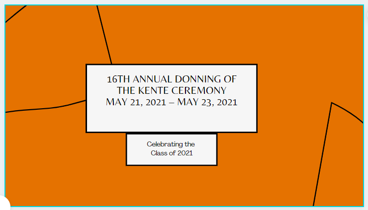 16th Annual Donning of the Kente Ceremony: Celebrating the class of 2021